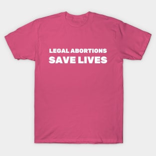 Legal Abortions Save Lives, My Body My Choice, Stop The Bans, War On Women, Keep Abortion Legal, Abortion Rights, Abortion shirt, Abortion Ban, Abortion masks T-Shirt